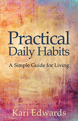 Practical Daily Habits: A Simple Guide for Living