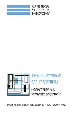 The Grammar of Meaning: Normativity and Semantic Discourse