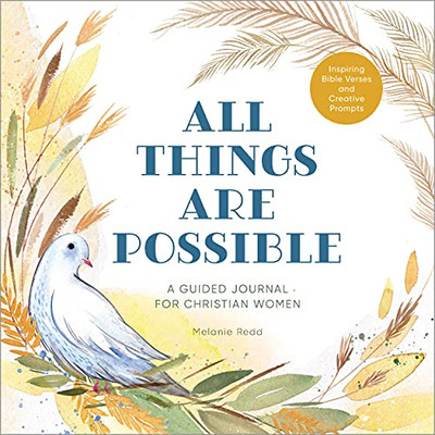 All Things Are Possible: A Guided Journal for Christian Women with Inspiring Bible Verses and Creative Prompts