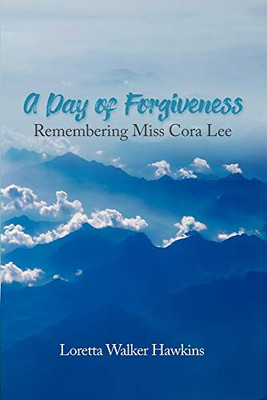 A Day of Forgiveness: Remembering Miss Cora Lee