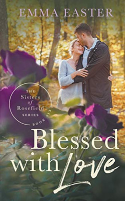 Blessed With Love (Sisters of Rosefield)