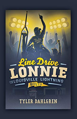 Line Drive Lonnie and the Louisville Lightning Bolts