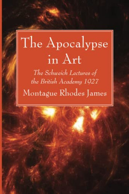 The Apocalypse in Art: The Schweich Lectures of the British Academy 1927