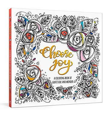 Choose Joy: A Coloring Book of Gratitude and Wonder