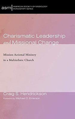 Charismatic Leadership and Missional Change (43) (American Society of Missiology Monograph)