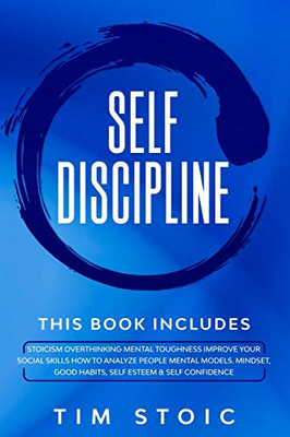Self-Discipline: This Book Includes: Stoicism Overthinking Mental Toughness Improve Your social Skills How to Analyze People Mental Models. Mindset, ... Intelligence and Mind Hacking for Leadership)