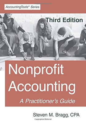 Nonprofit Accounting: Third Edition: A Practitioner's Guide