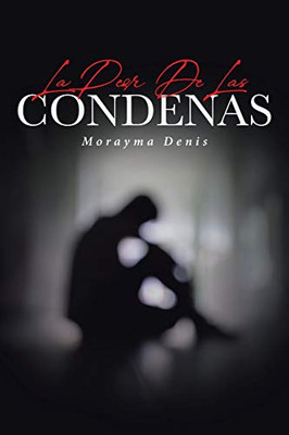 La Peor De Las Condenas (Spanish Edition)