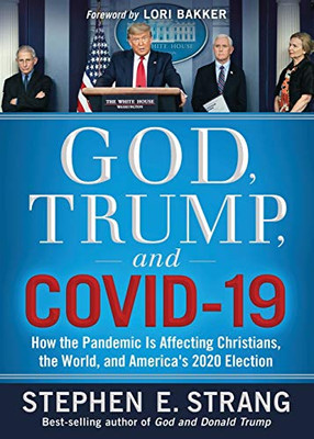 God, Trump, and COVID-19: How the Pandemic Is Affecting Christians, the World, and AmericaÆs 2020 Election