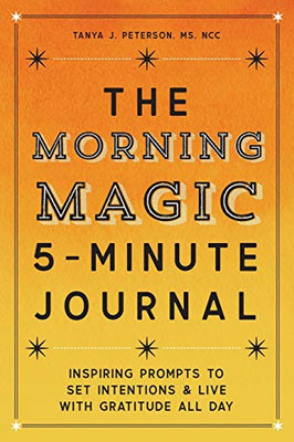 The Morning Magic 5-Minute Journal: Inspiring Prompts to Set Intentions and Live with Gratitude All Day