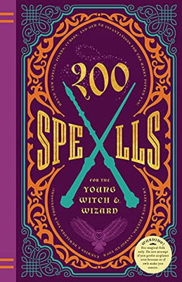 200 Spells for the Young Witch & Wizard: Brand New Spells, Jinxes, Curses, and Other Incantations