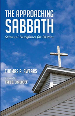 The Approaching Sabbath: Spiritual Disciplines for Pastors