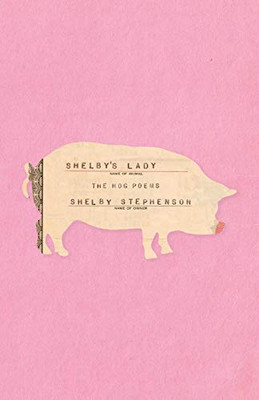 Shelby's Lady: The Hog Poems