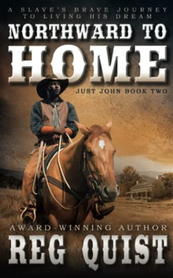 Northward To Home: A Historical Christian Western (Just John)