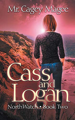 Cass and Logan: A Young Adult Mystery/Thriller (Northwatch)