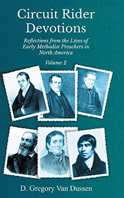Circuit Rider Devotions, Reflections from the Lives of Early Methodist Preachers in North America, Volume 2