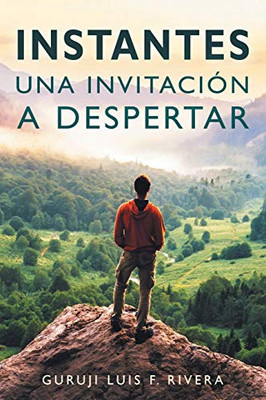 Instantes: Una invitación a despertar (Spanish Edition)