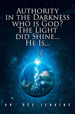 Authority in the Darkness: Who is God? The Light did Shine... He Is...