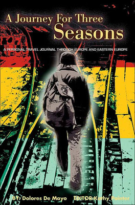 A Journey for Three Seasons: A Personal Travel Journal Through Europe and Eastern Europe