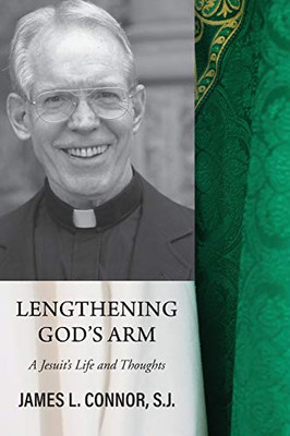 Lengthening God's Arm: A Jesuit's Life and Thoughts