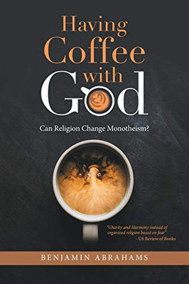 Having Coffee with God: Can Religion Change Monotheism?