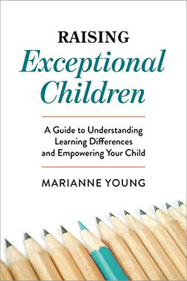 Raising Exceptional Children: A Guide to Understanding Learning Differences and Empowering Your Child