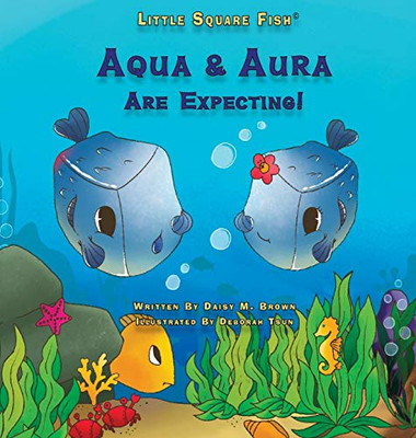 Little Square Fish Aqua & Aura Are Expecting!: Aqua & Aura Are Expecting! (Little Square Fish Books)