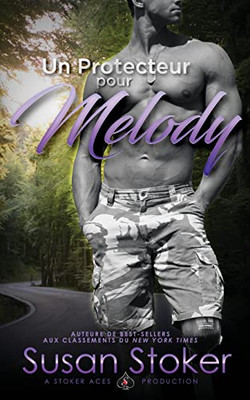 Un Protecteur pour Melody (Forces Trís Sp?ciales) (French Edition)