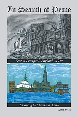 In Search of Peace: Fear in Liverpool, England 1940 Escaping to Cleveland, Ohio