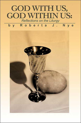 God with Us, God Within Us: Reflections on the Liturgy
