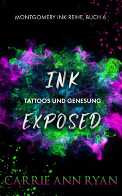 Ink Exposed û Tattoos und Genesung (Montgomery Ink Reihe) (German Edition)
