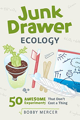 Junk Drawer Ecology: 50 Awesome Experiments That Don't Cost a Thing (Junk Drawer Science)