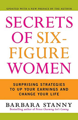 Secrets of Six-Figure Women: Surprising Strategies to Up Your Earnings and Change Your Life