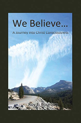 We Believe...: A Journey into Christ Consciousness