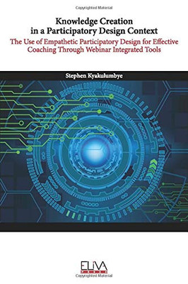 Knowledge Creation in a Participatory Design Context: The Use of Empathetic Participatory Design for Effective Coaching Through Webinar Integrated Tools