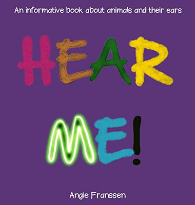 Hear Me!: An informative book about animals and their ears