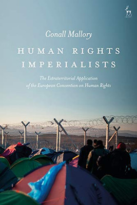 Human Rights Imperialists: The Extraterritorial Application of the European Convention on Human Rights