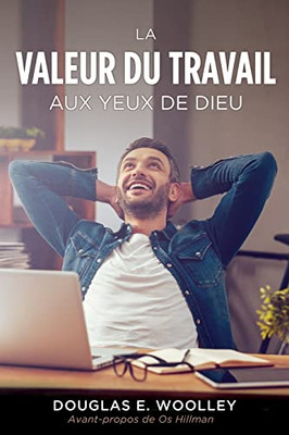 La Valeur Du Travail Aux Yeux de Dieu (French Edition)