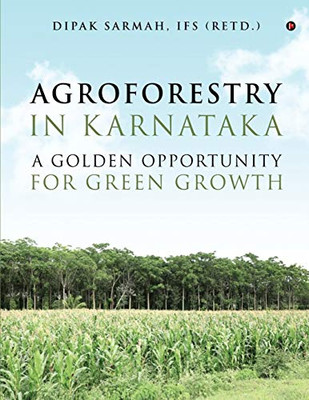 AGROFORESTRY IN KARNATAKA û A GOLDEN OPPORTUNITY FOR GREEN GROWTH