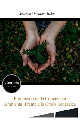 Formación de la conciencia ambiental frente a la crisis ecológica (Spanish Edition)