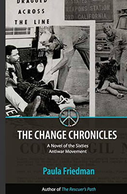 The Change Chronicles: A Novel of the Sixties Antiwar Movement