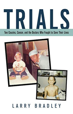 Trials: Two Cousins, Cancer, and the Doctors Who Fought to Save Their Lives