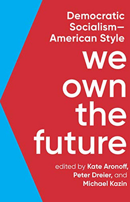 We Own the Future: Democratic Socialism?American Style