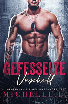 Gefesselte Unschuld: Bad Boy Liebesromane (Geheimnisse Einer Unterw?rfigen) (German Edition)