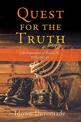 Quest for the Truth: [An Exposition of Psalm 91, Volume 6]