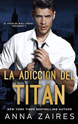 La adicción del titán (El titán de Wall Street) (Spanish Edition)