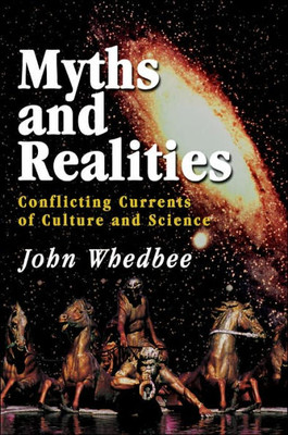 Myths and Realities: Conflicting Currents of Culture and Science