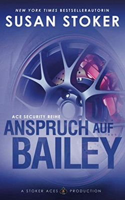 Anspruch auf Bailey (Ace Security Reihe) (German Edition)
