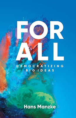 For All: Democratizing Big Ideas