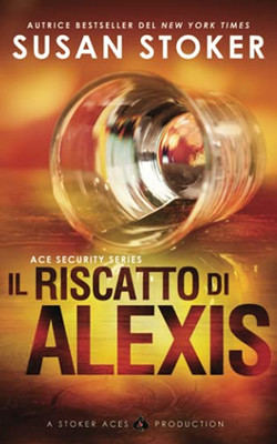 Il riscatto di Alexis (Ace Security) (Italian Edition)